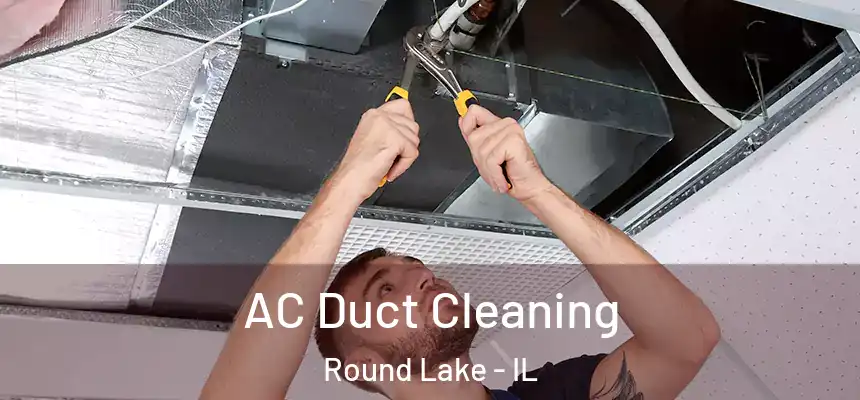 AC Duct Cleaning Round Lake - IL