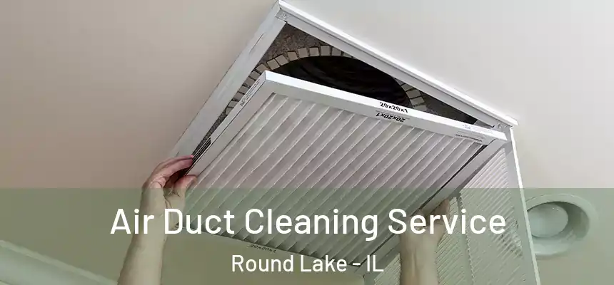 Air Duct Cleaning Service Round Lake - IL