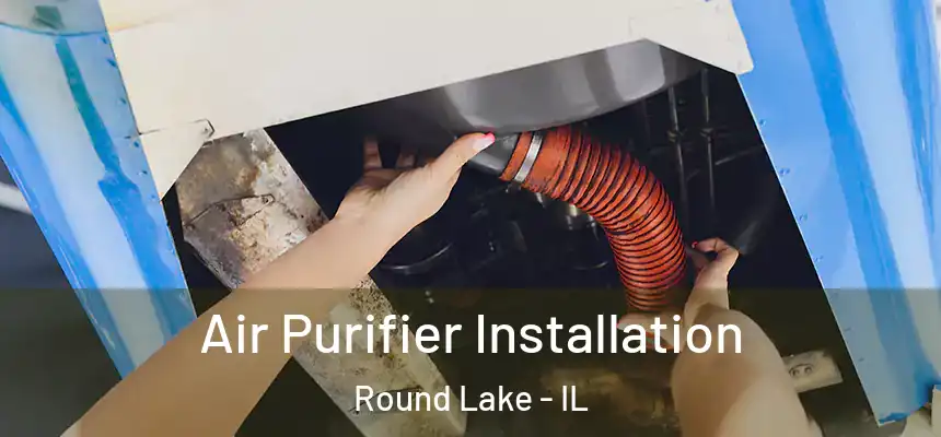Air Purifier Installation Round Lake - IL