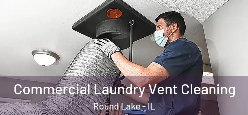  Commercial Laundry Vent Cleaning Round Lake - IL