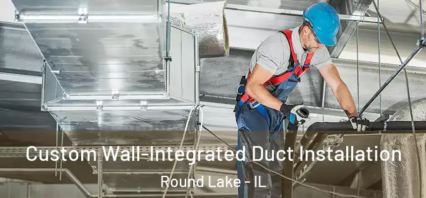 Custom Wall-Integrated Duct Installation Round Lake - IL