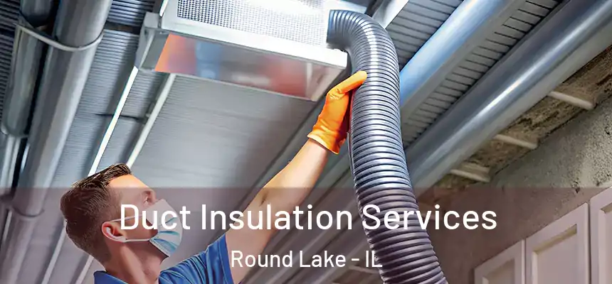 Duct Insulation Services Round Lake - IL