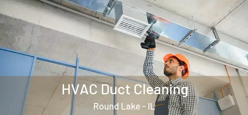  HVAC Duct Cleaning Round Lake - IL