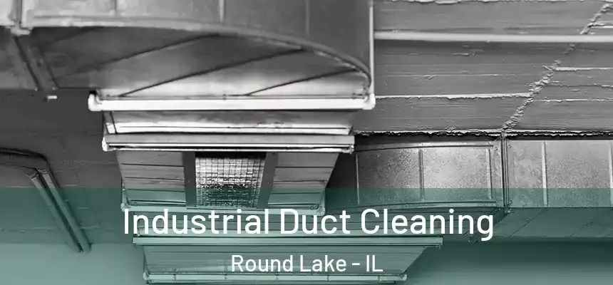  Industrial Duct Cleaning Round Lake - IL