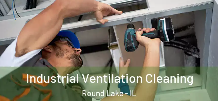  Industrial Ventilation Cleaning Round Lake - IL