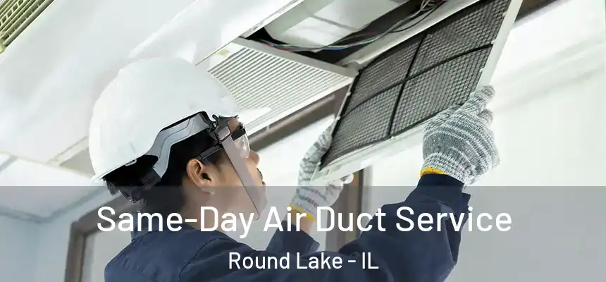 Same-Day Air Duct Service Round Lake - IL
